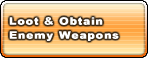 Loot&Obtain Enemy Weapons!
