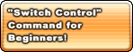 'Switch Control' Command for Beginners!